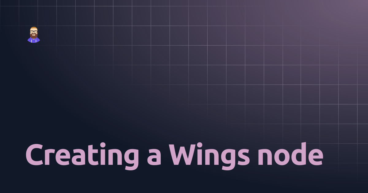 Creating a Wings node | Guides | Trent Bauer