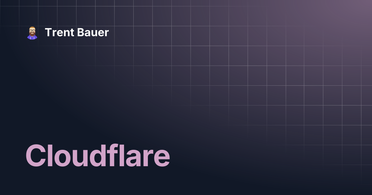Cloudflare | Guides | Trent Bauer