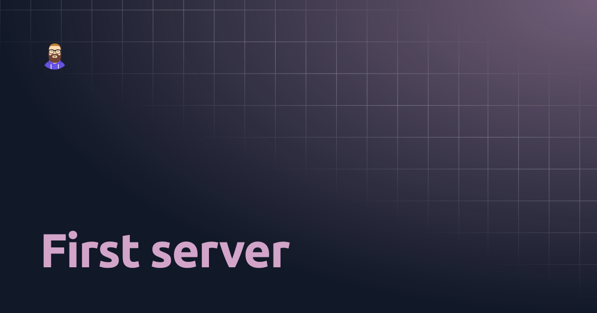 First server | Guides | Trent Bauer
